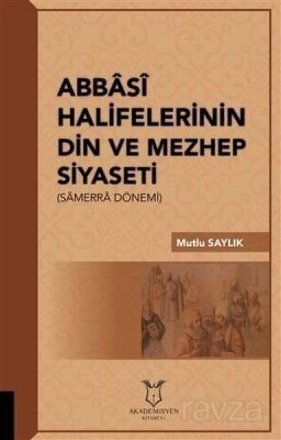 Abbasi Halifelerinin Din ve Mezhep Siyaseti - 1