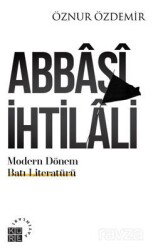 Abbasi İhtilali Modern Dönem Batı Literatürü:Teoriler - Küre Yayınları