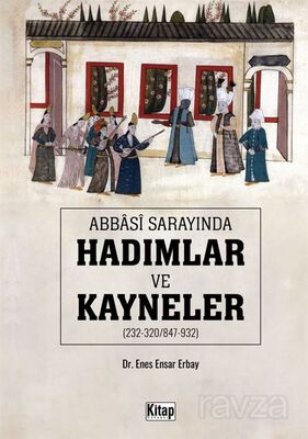 Abbasi Sarayında Hadımlar Ve Kayneler - 1