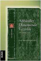 Abbasiler Döneminde Vezirlik (295-530/908-1136) - Küre Yayınları