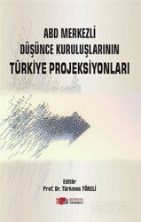 ABD Merkezli Düşünce Kuruluşlarının Türkiye Projeksiyonları - Berikan Yayınevi