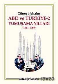 Abd ve Türkiye-2 Yumuşama Yılları (1961-1989) - Kaynak Yayınları
