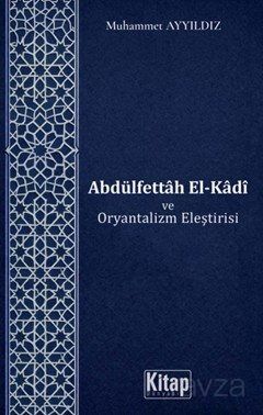 Abdülfettah El Kadi ve Oryantalizm Eleştirisi - 1