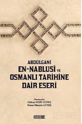 Abdülgani En-Nablusi ve Osmanlı Tarihine Dair Eseri - 1