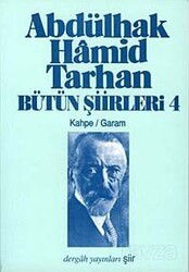 Abdülhak Hamid Tarhan Bütün Şiirleri-4 (Kahpe,Garam) - Dergah Yayınları