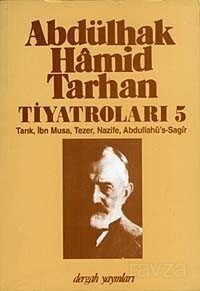 Abdülhak Hamid Tarhan Tiyatroları-5 (Tarık, İbn Musa, Tezer, Nazife, Abdullahü's-Sagir ) - 1