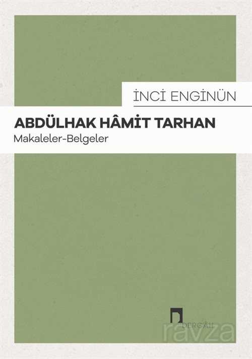 Abdülhak Hamit Tarhan: Makaleler-Belgeler - Dergah Yayınları