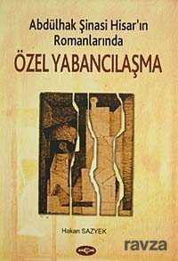 Abdülhak Şinasi Hisar'ın Romanlarında Özel Yabancılaşma - Akçağ Yayınları