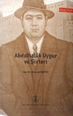 Abdulhaluk Uygur ve Şiirleri - 1