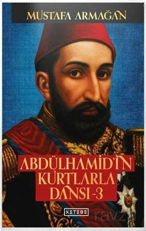 Abdülhamid'in Kurtlarla Dansı 3 (Ciltli) - Ketebe Yayınevi