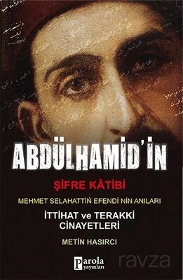 Abdülhamid'in Şifre Katibi Mehmet Selahaddin Efendi'nin Anıları - 1