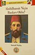 Abdülhamit Niçin Baskıcı Oldu?(Abdülhamit Gerçeği-2) - 1