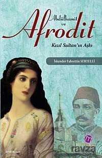 Abdülhamit ve Afrodit Kızıl Sultan'ın Aşkı - 1