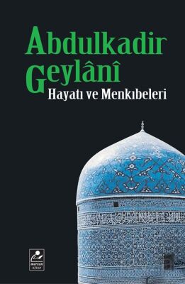 Abdulkadir Geylani Hayat ve Menkıbeleri - 1