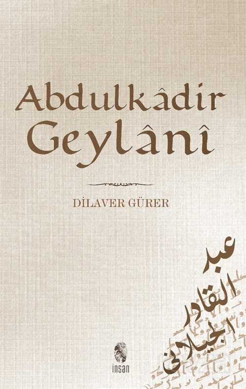 Abdülkadir Geylani / Hayatı, Eserleri, Görüşleri - İnsan Yayınları
