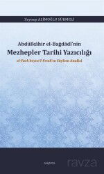 Abdülkahir el-Bağdadî'nin Mezhepler Tarihi Yazıcılığı el-Fark beyne'l-Fırak'ın Söylem Analizi - Araştırma Yayınları (Ankara)