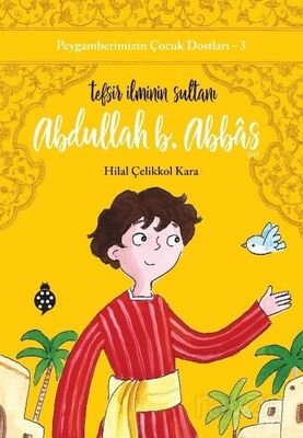 Abdullah B. Abbas Tefsir İlminin Sultanı / Peygamberimizin Çocuk Dostları 3 - 1