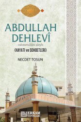 Abdullah Dehlevi Hayatı ve Sohbetleri - Erkam Yayınları