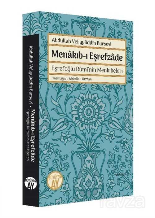 Abdullah Veliyyüddîn Bursevi Menakıb-ı Eşrefzade Eşrefoğlu Rumi'nin Menkıbeleri - Büyüyenay Yayıncılık
