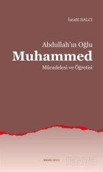 Abdullah'ın Oğlu Muhammed Mücadelesi ve Öğretisi - Ankara Okulu Yayınları
