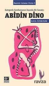 Abidin Dino Kategorik Sınıflamanın Dışında Bir Sanatçı / Resmin Ustaları Dizisi 3 - Kaynak Yayınları