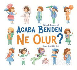 Acaba Benden Ne Olur ? - Nesil Çocuk Yayınları