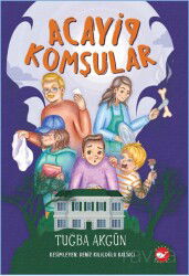 Acayip Komşular - Beyaz Balina Yayınları