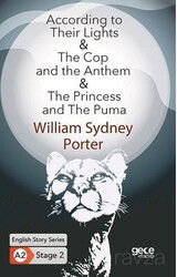 According to Their Lights-The Cop and the Anthem-The Princess And The Puma/ İngilizce Hikayeler A2 S - Gece Kitaplığı