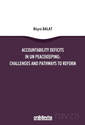 Accountability Deficits in Un Peacekeeping: Challenges and Pathways to Reform - 1