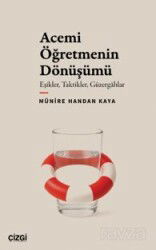 Acemi Öğretmenin Dönüşümü Eşikler, Taktikler, Güzergahlar - Çizgi Kitabevi