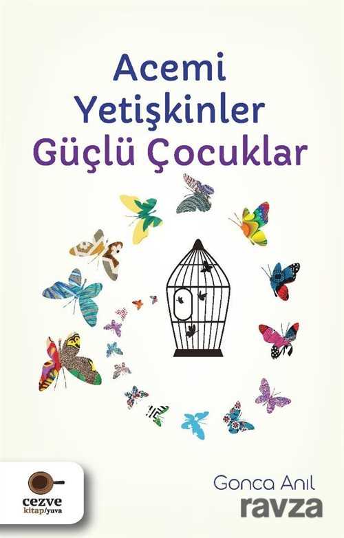Acemi Yetişkinler Güçlü Çocuklar - Cezve Kitap