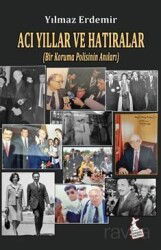 Acı Yıllar ve Hatıralar (Bir Koruma Polisinin Anıları) - Kanguru Yayınları