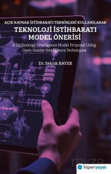 Açık Kaynak İstihbaratı Teknikleri Kullanılarak Teknoloji İstihbaratı Model Önerisi - Hiper Yayın