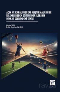 Açık ve Kapalı Beceri Alıştırmaları İle İşlenen Beden Eğitimi Derslerinin Dikkat Üzerindeki Etkisi - 1