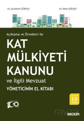 Açıklama ve Örnekleri ile - Kat Mülkiyeti Kanunu ve İlgili Mevzuat - Seçkin Yayıncılık