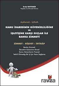 Açıklamalı - İçtihatlı Kamu İdaresinin Güvenirliğine ve İşleyişine Karşı Suçlar ile Banka Zimmeti - 1