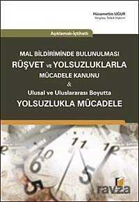 Açıklamalı - İçtihatlı Mal Bildiriminde Bulunulması Rüşvet ve Yolsuzluklarla Mücadele Kanunu - 1