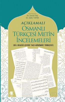 Açıklamalı Osmanlı Türkçesi Metin İncelemeleri - 1