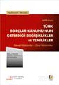 Açıklamalı, Yorumlu 6098 Sayılı Türk Borçlar Kanununu Getirdiği Değişiklikler ve Yenilikler Genel Hükümler-Özel Hükümler - Adalet Yayınevi