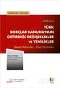 Açıklamalı, Yorumlu 6098 Sayılı Türk Borçlar Kanununu Getirdiği Değişiklikler ve Yenilikler Genel Hükümler-Özel Hükümler - 1
