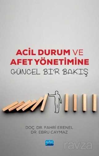 Acil Durum ve Afet Yönetimine Güncel Bir Bakış - Nobel Yayın Dağıtım