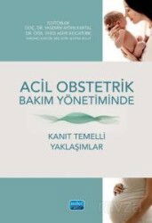 Acil Obstetrik Bakım Yönetiminde Kanıt Temelli Yaklaşımlar - Nobel Yayın Dağıtım