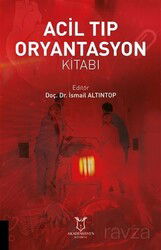 Acil Tıp Oryantasyon Kitabı - Akademisyen Kitabevi