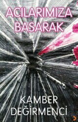 Acılarımıza Basarak - Cinius Yayınları