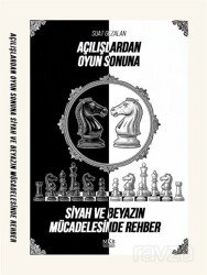 Açılışlardan Oyun Sonuna Siyah ve Beyazın Mücadelesinde Rehber - MKB Halk Kütüphanesi Yayınevi