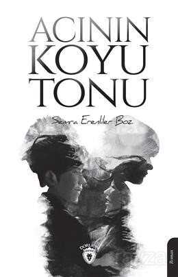 Acının Koyu Tonu - Dorlion Yayınevi