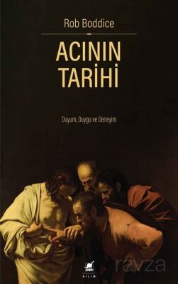 Acının Tarihi: Duyum, Duygu ve Deneyim - 1
