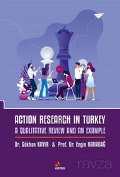 Action Research In Turkey: A Qualitative Revıew And An Example - Kriter Basım Yayın Dağıtım