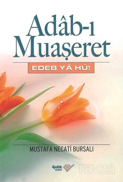 Adab-ı Muaşeret / Edeb Ya Hu! - Çelik Yayınevi