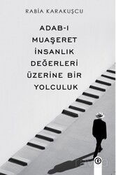 Adab-I Muaşeret İnsanlık Değerleri Üzerine Bir Yolculuk - Gayri Nizami Kitap